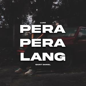 Pera Pera Lang(feat. $aint Daniel) (Explicit)