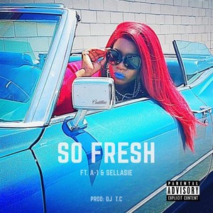 So Fresh (feat. A-1 & Sellasie) [Explicit]