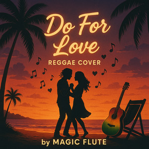 Do For Love (Reggae Cover)