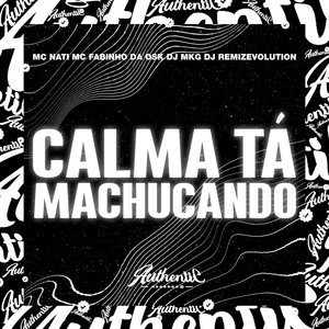 Calma Tá Machucando (Explicit)