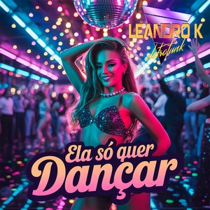 só quer dançar