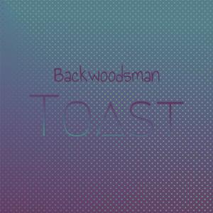 Backwoodsman Toast