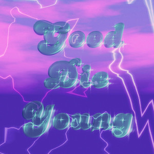 Good Die Young