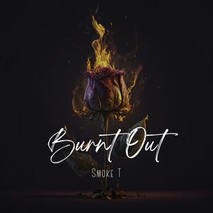 Burnt Out (Explicit)