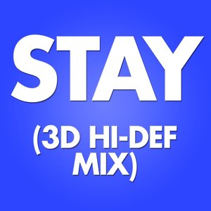 Stay (3D Hi-Def Mix)