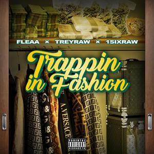 Trappin in Fashion (feat. Fleaa & TreyRaw) [Explicit]