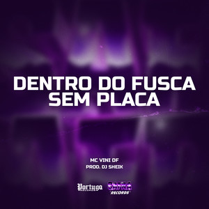 DENTRO DO FUSCA SEM PLACA (Explicit)