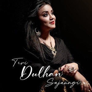 Teri Dulhan Sajaungi