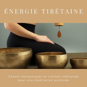 Énergie tibétaine: Chants monastiques et cloches tibétaines pour une méditation profonde