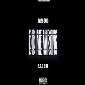 Did Me Wrong (feat. TayBouG & S.T.O Dre) [Explicit]