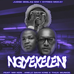 Ngyekeleni (feat. Mr Ken & Anele Dahh King)