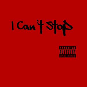 I Can't Stop (Explicit)