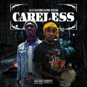 Careless (feat. Lil Cj Kasino) [Explicit]