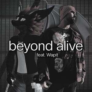 Beyond Alive (feat. Wapit)
