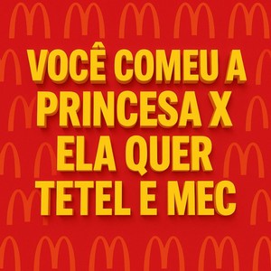 VOCÊ COMEU A PRINCESA X ELA QUER TETEL E MEC (Explicit)