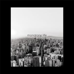 monotone life