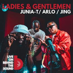 Ladies & Gentlemen (feat. Junia-T, Arlo Maverick & R.J. Cui) (LIVE on Behind The Sound|Explicit)
