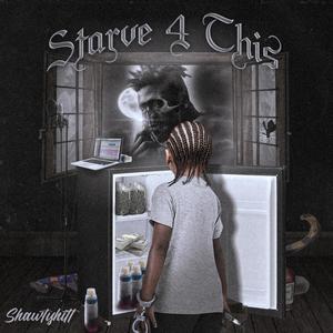 Starve 4 This (Explicit)