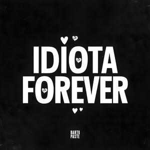 IDIOTA FOREVER