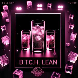B.T.C.H LEAN (feat. Horus Maximus) (Explicit)
