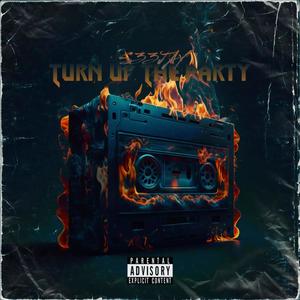 Turn Up The Party (Explicit)