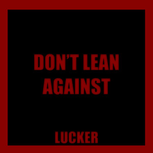 Don't Lean Against