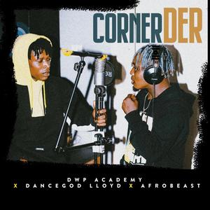 Corner der (feat. Dancegod LLoyd & Afrobeast)