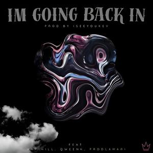 I'm Going Back In (feat. Xay Hill, QweenK & ProdLamari)