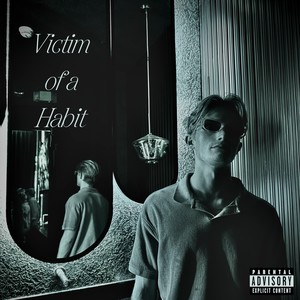 Victim of a Habit (Explicit)