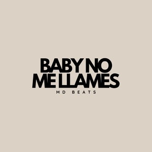 BABY NO ME LLAMES