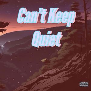 Can’t Keep Quiet (Explicit)