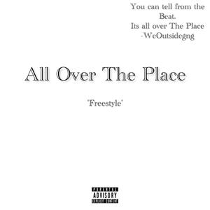 All Over The Place 'Freestyle' (Explicit)