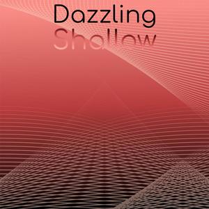 Dazzling Shallow