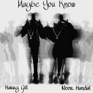 MAY BE YOU KNOW (feat. NOOR HUNDAL) [Explicit]