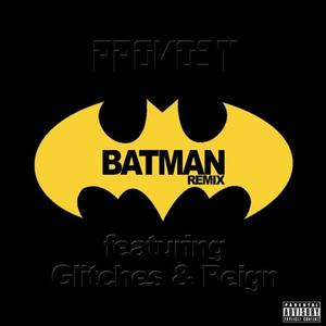 BATMAN (feat. Glitches & theyfoundReign) [REMIX] [Explicit]