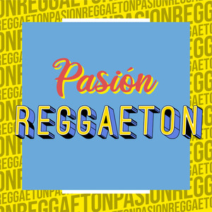 Pasión Reggaeton (Explicit)