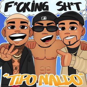 Tipo Naldo (feat. DJ Wkilla) (Explicit)