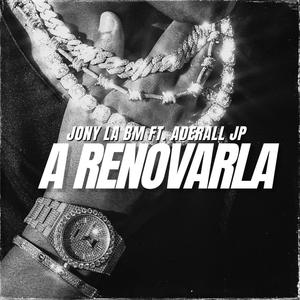 A RENOVARLA (feat. Jony La Bm & Aderall JP) (Explicit)
