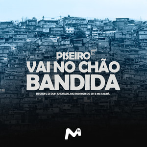 PISEIRO VAI NO CHÃO BANDIDA (Explicit)