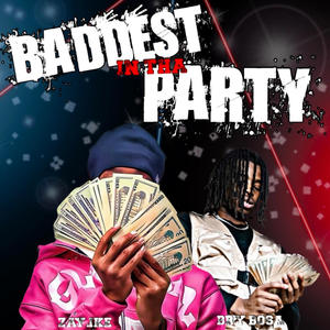 Bry Bosa - Baddest in the Party (feat. ZayIke1k) (Explicit)