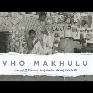 Vho Makhulu (feat. Rachakill, Acolly mandiza, JR Player & Batondy)