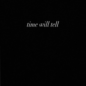 Time Will Tell