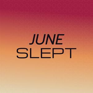 June Slept