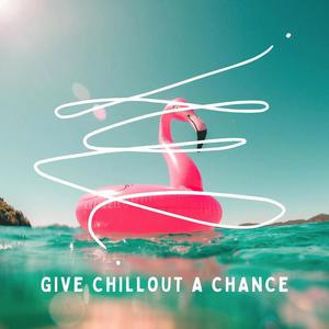 Give Chillout a Chance
