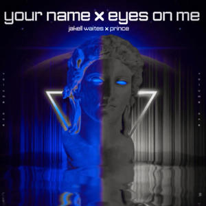 Eyes on me x Your Name (feat. prince eliel)