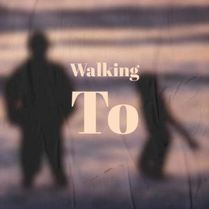 Walking To