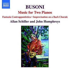 Busoni, F.: Music for 2 Pianos (A. Schiller, J. Humphreys) - Fantasia Contrappuntistica / Improvisation on The Bach Chorale