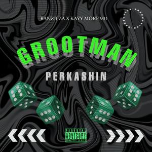 Grootman Perkashin (feat. Kayy-More 901)