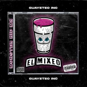 El Mixeo(feat. Monster Kid Mx)
