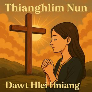 Thianghlim Nun (feat. Dawt Hlei Hniang)